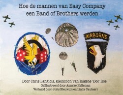 Hoe de Mannen van Easy Company een Band of Brothers Werden