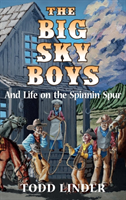 Big Sky Boys And Life on the Spinnin' Spur
