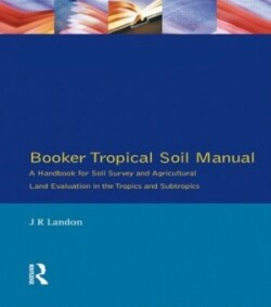 Booker Tropical Soil Manual: A Handbook for Soil Survey and           Agricultural Land Evaluation in the Tropics and Subtropics