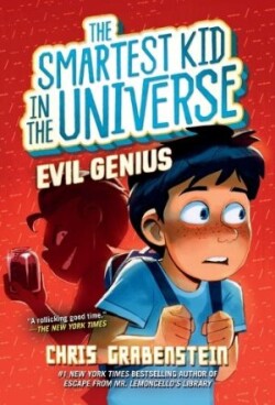 Evil Genius: The Smartest Kid in the Universe, Book 3