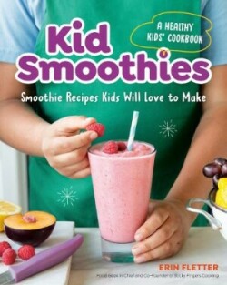 Kid Smoothies - a Healthy Kids' Cookbook