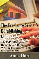 Freelance Writer's E-Publishing Guidebook 25+ E-Publishing Home-Based Online Writing and Video Digital Media Businesses to Start for Freelancers Jumpstart Your E-Publishing & Writing Career with Multicasting on the Internet