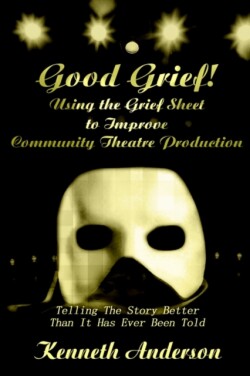 Good Grief! Using the Grief Sheet to Improve Community Theatre Production