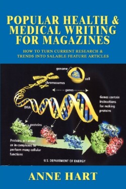 Popular Health & Medical Writing for Magazines How to Turn Current Research & Trends Into Salable Feature Articles