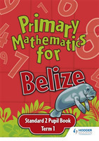 Primary Mathematics for Belize Standard 2 Pupil's Book Term 1