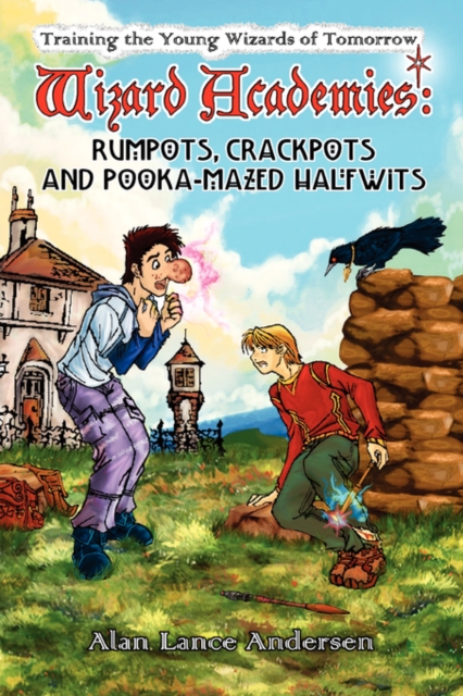 Wizard Academies - Rumpots, Crackpots, and Pooka-mazed Halfwits