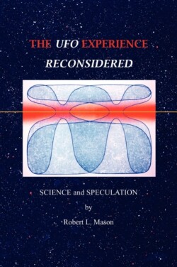 UFO Experience Reconsidered: Science and Speculation