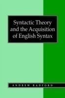 Syntactic Theory and the Acquisition of English Syntax The Nature of Early Child Grammars of English
