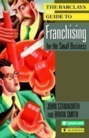 Barclays Guide to Franchising for the Small Business