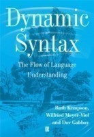 Dynamic Syntax The Flow of Language Understanding