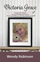 Victoria Grace Living with victory through childhood cancer