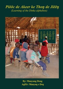 Piööc de Akeer ke Thoŋ de Jiëëŋ Learning of the Dinka's alphabets