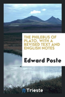 Philebus of Plato, with a Revised Text and English Notes