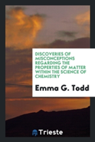 Discoveries of Misconceptions Regarding the Properties of Matter Within the Science of Chemistry