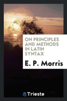 On Principles and Methods in Latin Syntax