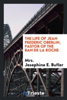 Life of Jean Frederic Oberlin, Pastor of the Ban de la Roche