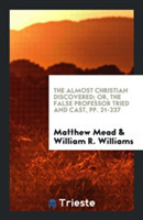 Almost Christian Discovered; Or, the False Professor Tried and Cast, Pp. 21-237