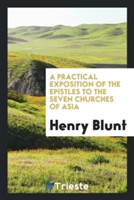 Practical Exposition of the Epistles to the Seven Churches of Asia