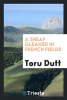 Sheaf Gleaned in French Fields