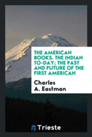 American Books. the Indian To-Day; The Past and Future of the First American