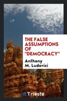 False Assumptions of Democracy