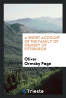 Short Account of the Family of Ormsby of Pittsburgh