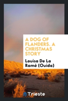 A Dog of Flanders. A Christmas Story