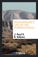 Shakespeare's Use of the Supernatural