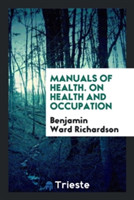 Manuals of Health. on Health and Occupation