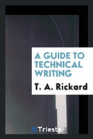 A GUIDE TO TECHNICAL WRITING