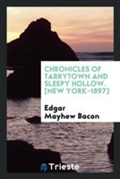 Chronicles of Tarrytown and Sleepy Hollow. [new York-1897]