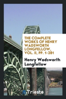 Complete Works of Henry Wadsworth Longfellow, Vol. II, Pp. 1-281