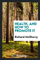 Health, and How to Promote It