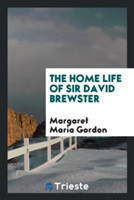 Home Life of Sir David Brewster