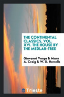 Continental Classics, Vol. XVI. the House by the Medlar-Tree