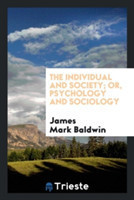 Individual and Society; Or, Psychology and Sociology