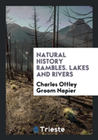 Natural History Rambles. Lakes and Rivers