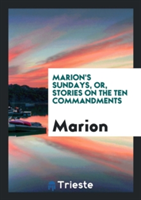 Marion's Sundays, Or, Stories on the Ten Commandments