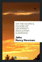 On the Scope & Nature of University Education. [london]