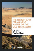 Origin and Permanent Value of the Old Testament