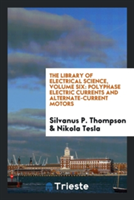 Library of Electrical Science, Volume Six
