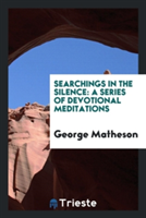 Searchings in the Silence