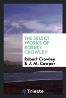 Select Works of Robert Crowley