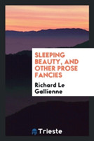 Sleeping Beauty, and Other Prose Fancies