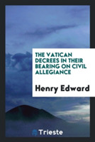 Vatican Decrees in Their Bearing on Civil Allegiance