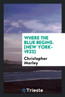 Where the Blue Begins. [new York-1923]