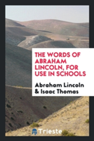 Words of Abraham Lincoln, for Use in Schools