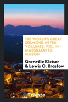 World's Great Sermons. in Ten Volumes. Vol. III - Massillon to Mason