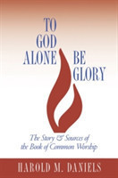 To God Alone Be Glory