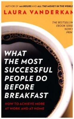 What the Most Successful People Do Before Breakfast